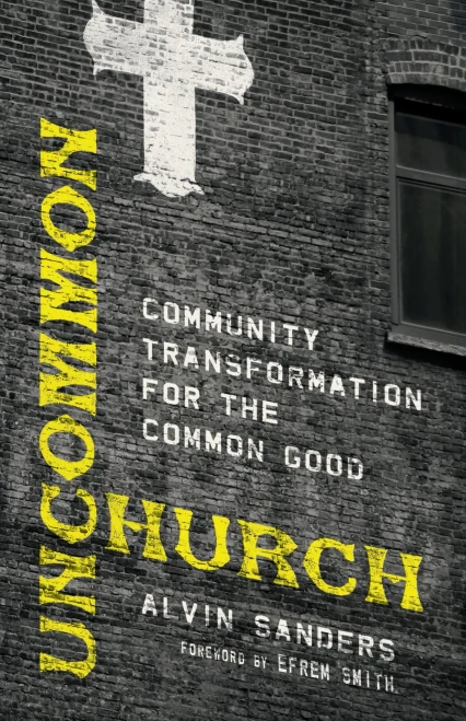 Uncommon Church: Community Transformation For The Common Good