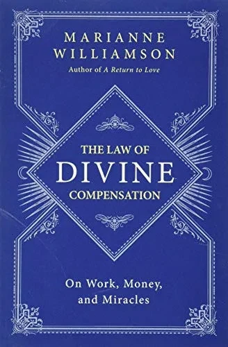 The Law Of Divine Compensation: On Work, Money, And Miracles