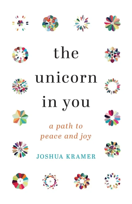 The Unicorn In You: A Path To Peace And Joy - 9781544528168