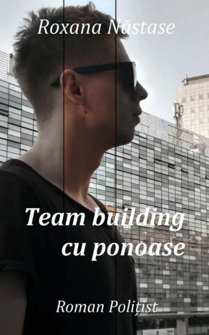 Team Building Cu Ponoase: Roman Poli?Ist (Romanian Edition)
