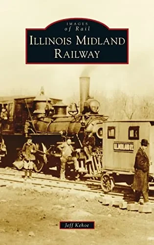 Illinois Midland Railway (Images Of Rail) - 9781540251411