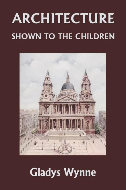 Architecture Shown To The Children (Yesterday'S Classics)