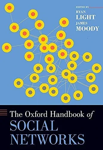 The Oxford Handbook Of Social Networks (Oxford Handbooks)