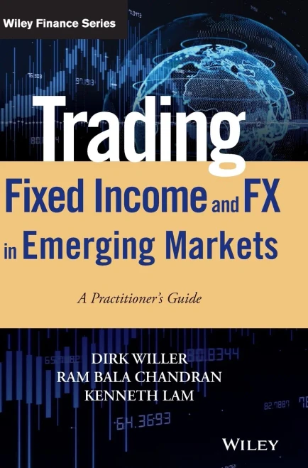 Trading Fixed Income and FX in Emerging Markets: A Practitioner's Guide (Wiley Finance)