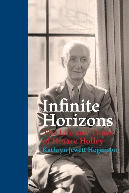 Infinite Horizons: The Life And Times Of Horace Holley