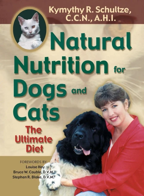Natural Nutrition For Dogs And Cats: The Ultimate Diet