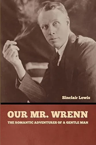 Our Mr. Wrenn: The Romantic Adventures Of A Gentle Man