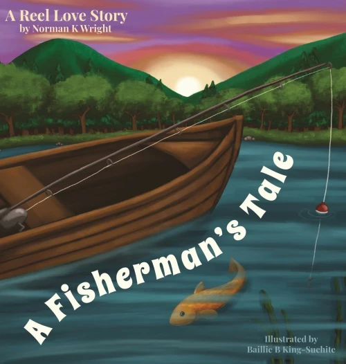 A Fisherman'S Tale: A Reel Love Story - 9781977250315