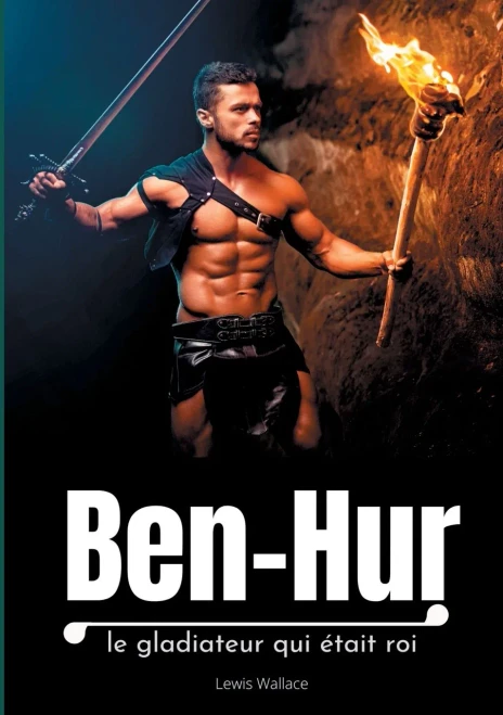 Ben-Hur: Le Gladiateur Qui Était Roi (French Edition)