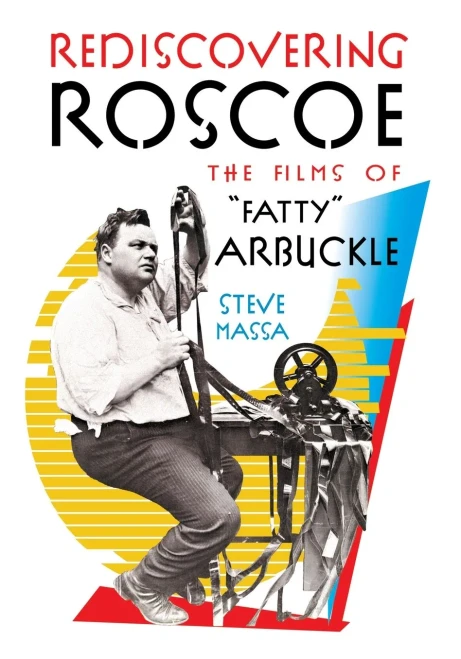 Rediscovering Roscoe: The Films of “Fatty” Arbuckle