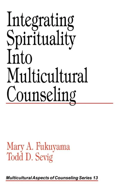 Integrating Spirituality into Multicultural Counseling (Multicultural Aspects of Counseling And Psychotherapy)