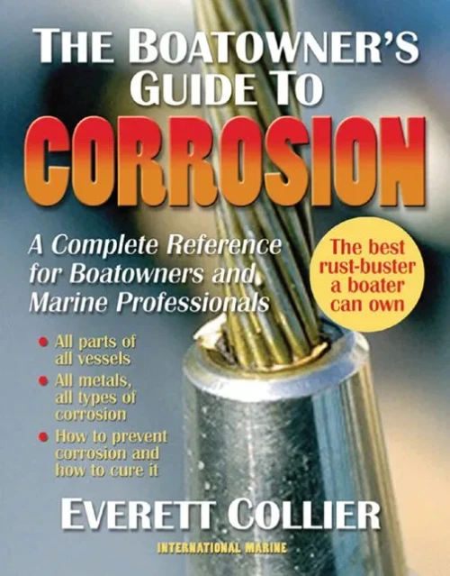 The Boatowner's Guide to Corrosion: A Complete Reference for Boatowners and Marine Professionals