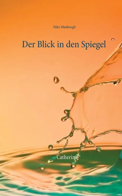 Der Blick In Den Spiegel: Catherine (German Edition)