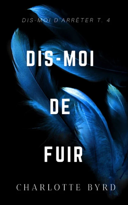 Dis-Moi De Fuir (Dis-Moi D'Arrêter) (French Edition)