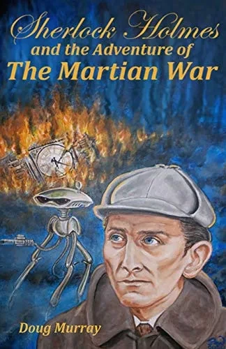 Sherlock Holmes And The Adventure Of The Martian War