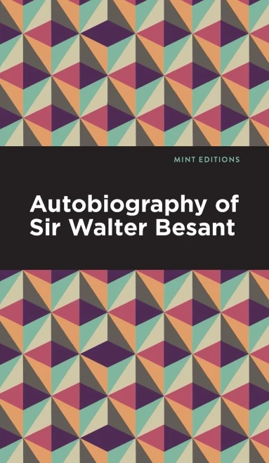 Autobiography Of Sir Walter Besant (Mint Editions)