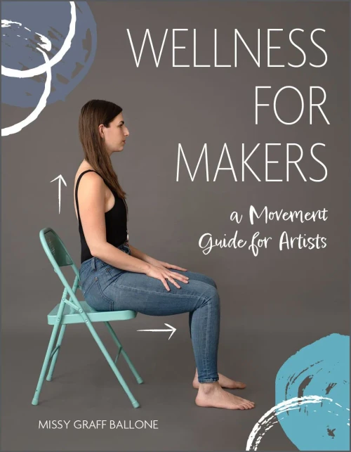 Wellness For Makers: A Movement Guide For Artists