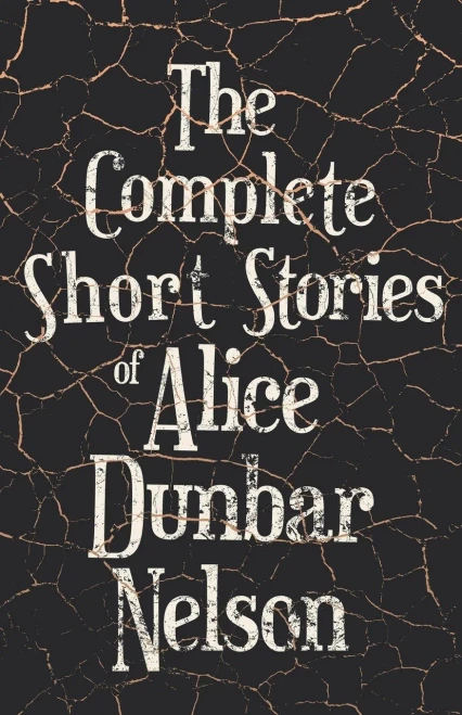 The Complete Short Stories Of Alice Dunbar Nelson