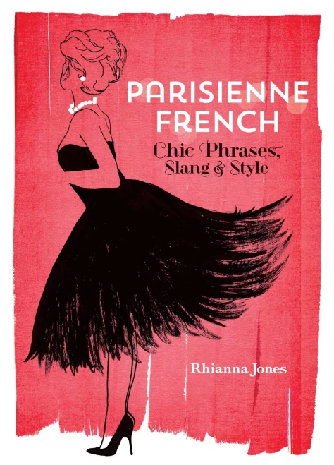Parisienne French: Chic Phrases, Slang And Style