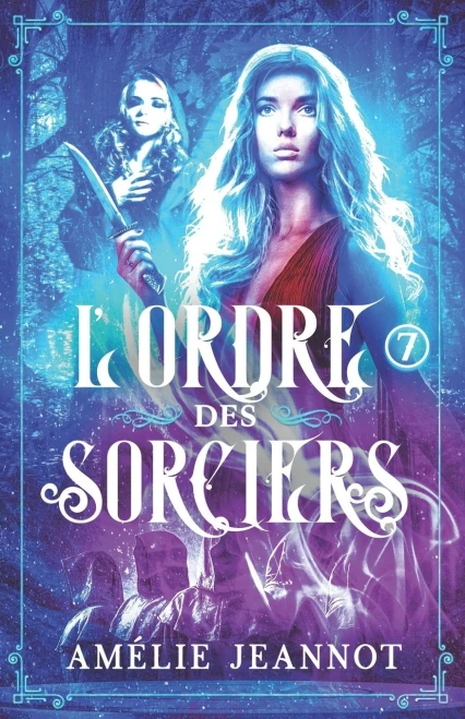 L'Ordre Des Sorciers: Tome 7 (French Edition)