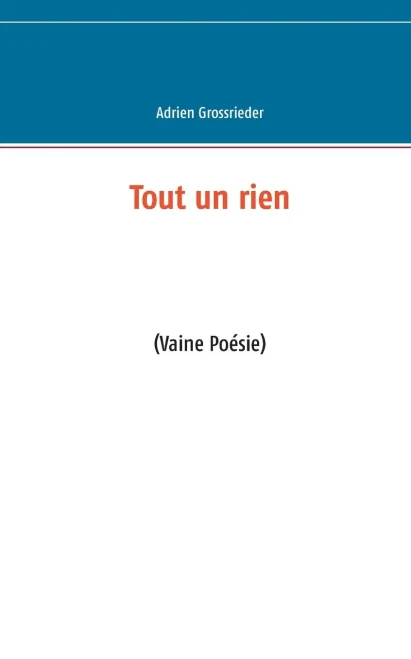 Tout Un Rien: (Vaine Poésie) (French Edition)