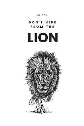 Don'T Hide From The Lion: Naked And Unashamed