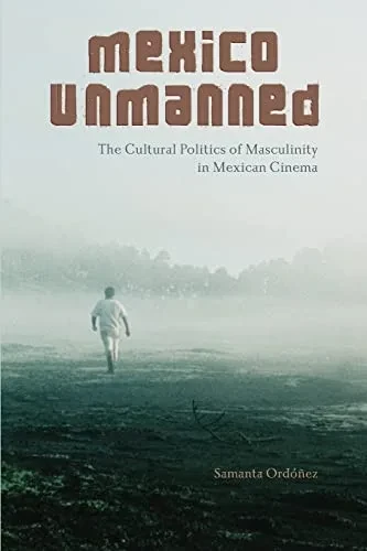 Mexico Unmanned (Suny Latin American Cinema)