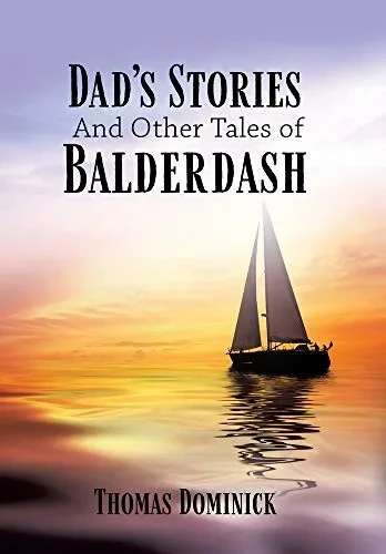 Dad'S Stories And Other Tales Of Balderdash