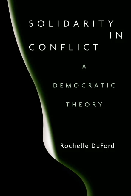 Solidarity In Conflict: A Democratic Theory