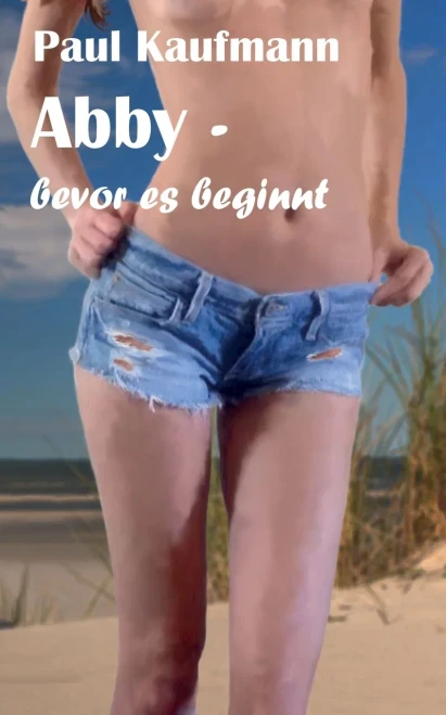 Abby - Bevor Es Beginnt (German Edition)