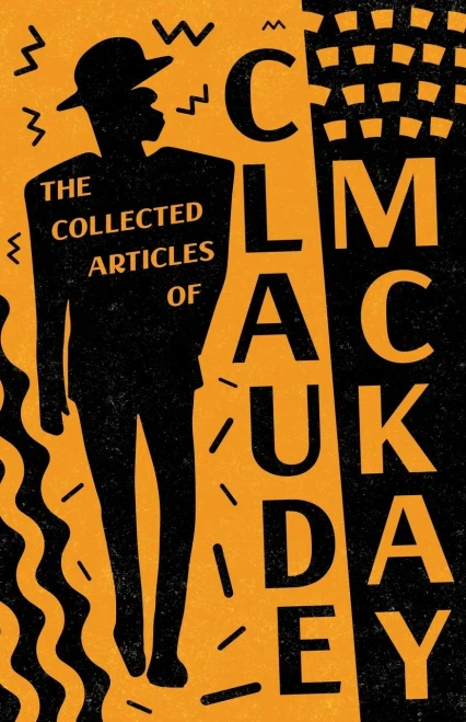 The Collected Articles Of Claude Mckay