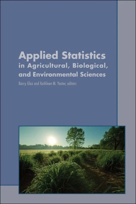 Applied Statistics in Agricultural, Biological, and Environmental Sciences (ASA, CSSA, and SSSA Books)