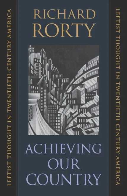 Achieving Our Country : Leftist Thought in Twentieth-Century America