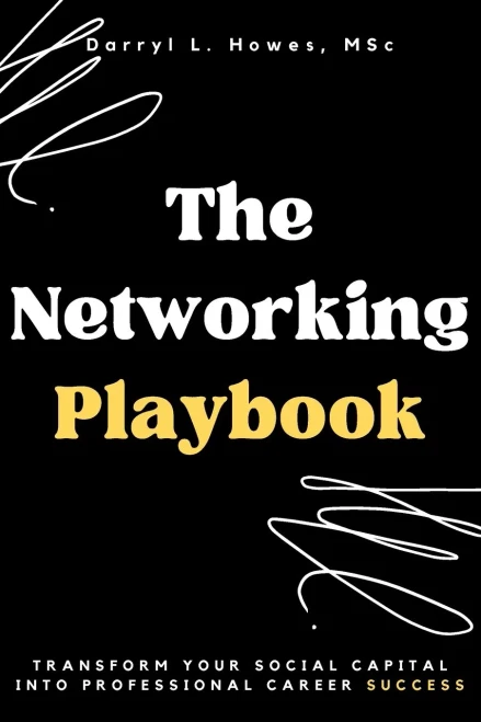 The Networking Playbook: Transform Your Social Capital Into Professional Career Success