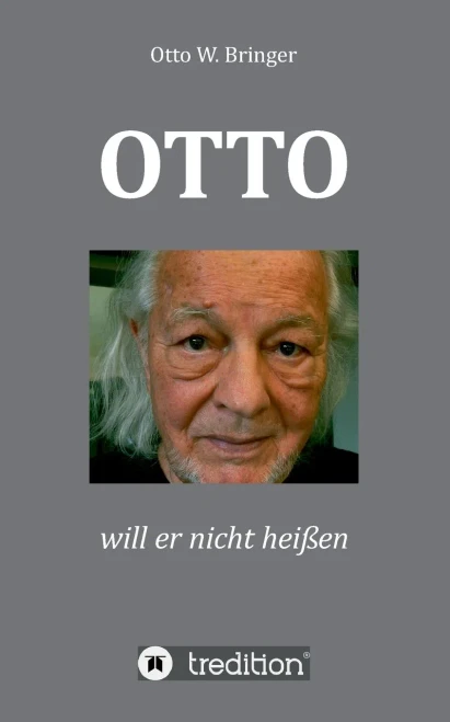 Otto Will Er Nicht Heißen: Weil Es So Altbacken Klingt (German Edition) - 9783347136724