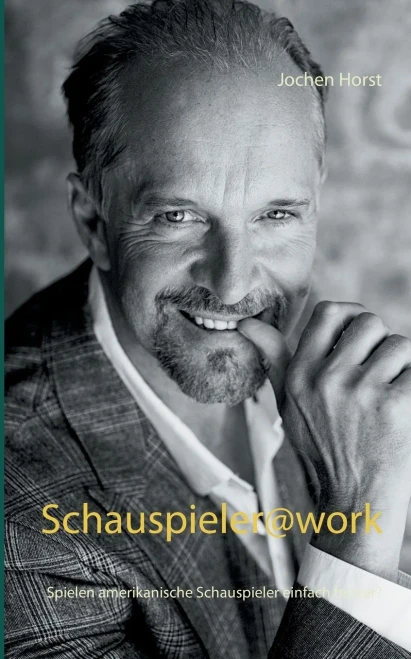 Schauspieler@Work: Spielen Amerikanische Schauspieler Einfach Besser? (German Edition)