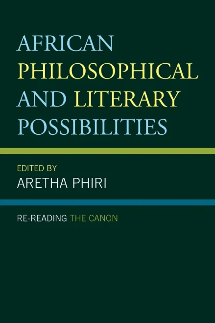 African Philosophical And Literary Possibilities: Re-Reading The Canon (African Philosophy: Critical Perspectives And Global Dialogue)