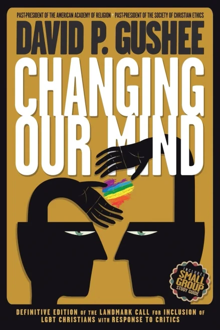 Changing Our Mind: Definitive 3Rd Edition Of The Landmark Call For Inclusion Of Lgbtq Christians With Response To Critics