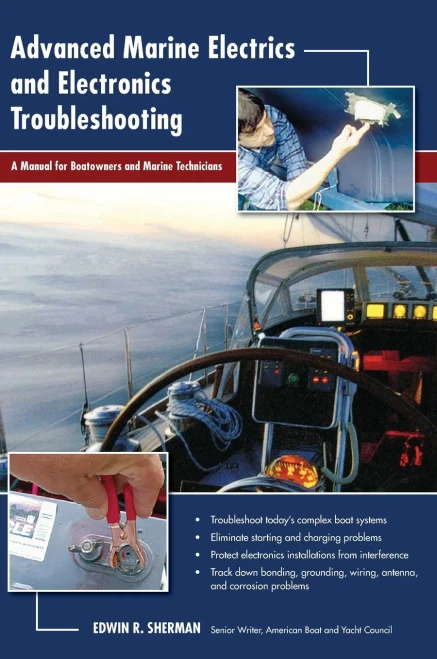 Advanced Marine Electrics And Electronics Troubleshooting: A Manual For Boatowners And Marine Technicians