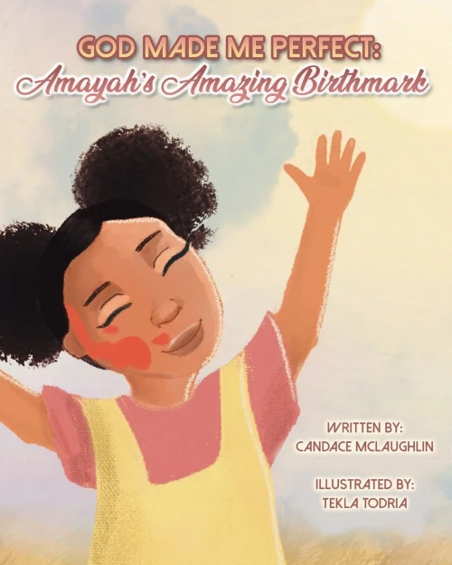 God Made Me Perfect: Amayah'S Amazing Birthmark