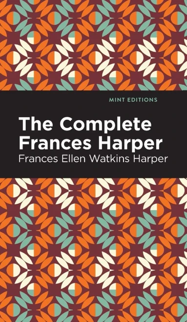 The Complete Frances Harper (Mint Editions)