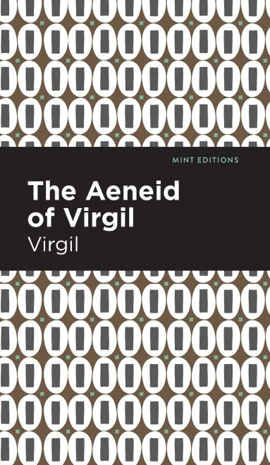 The Aeneid Of Virgil (Mint Editions)