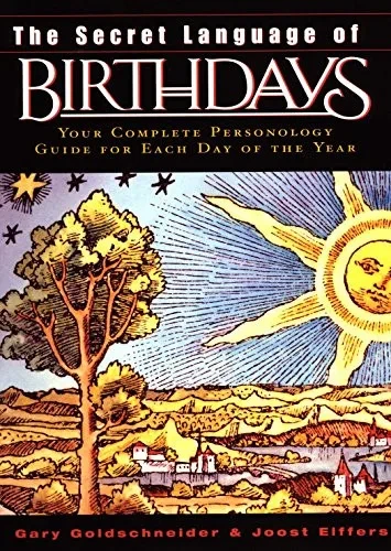 The Secret Language Of Birthdays: Your Complete Personology Guide For Each Day Of The Year
