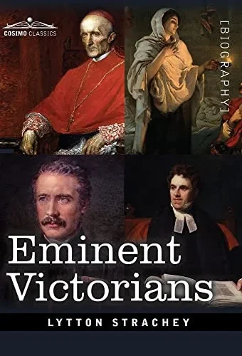 Eminent Victorians: Cardinal Manning, Florence Nightingale, Dr. Arnold And General Gordon