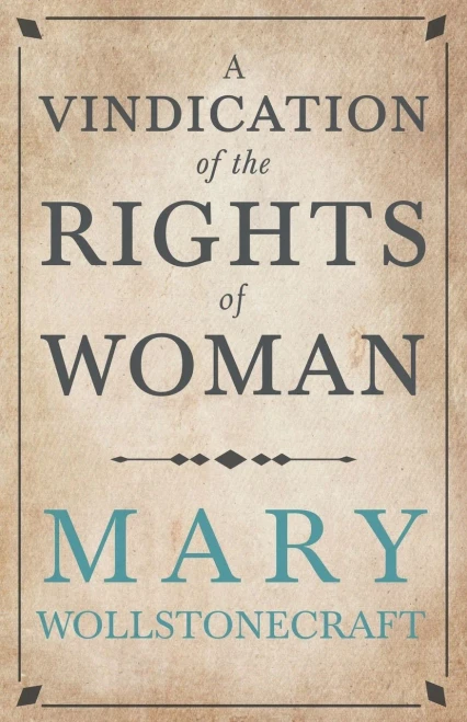 A Vindication Of The Rights Of Woman: With Strictures On Political And Moral Subjects
