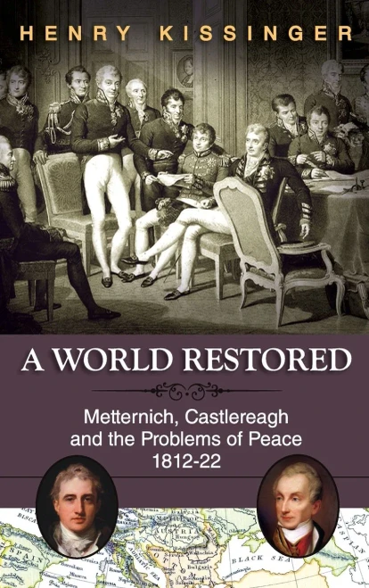 A World Restored: Metternich, Castlereagh And The Problems Of Peace, 1812-22