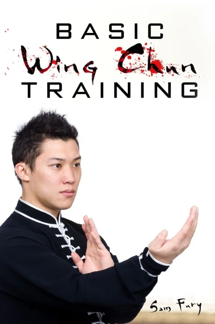 Basic Wing Chun Training: Wing Chun For Street Fighting And Self Defense