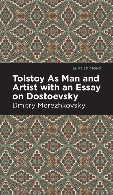 Tolstoy As Man And Artist With An Essay On Dostoyevsky (Mint Editions)