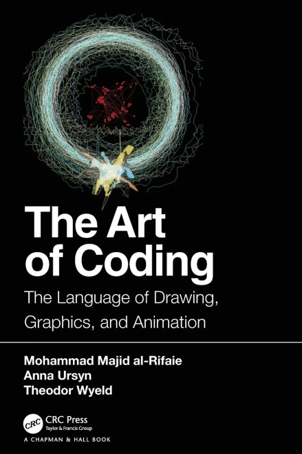 The Art Of Coding: The Language Of Drawing, Graphics, And Animation