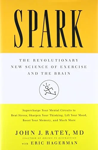 Spark: The Revolutionary New Science Of Exercise And The Brain